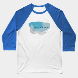 Stop climate change Baseball T-Shirt